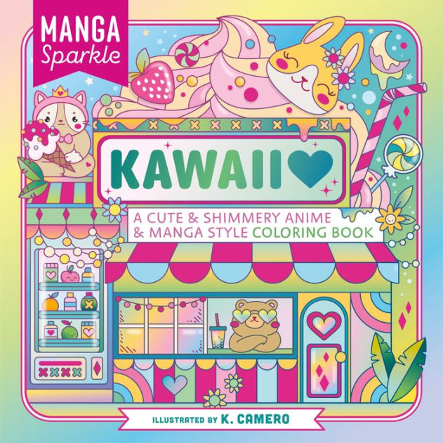 Manga Sparkle: Kawaii: A Cute & Shimmery Anime & Manga Style Coloring Book [Book]